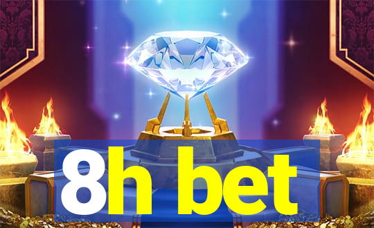 8h bet